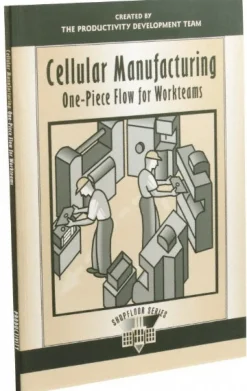 Cellular Manufacturing One-Piece Flow for Workteams: 1st Edition