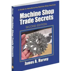 Machine Shop Trade Secrets: 2nd Edition