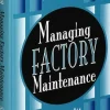 Managing Factory Maintenance: 1st Edition
