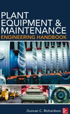 PLANT EQUIPMENT AND MAINTENANCE ENGINEERING HANDBOOK: 1st Edition