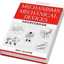 Reference Guides & Books: Application: Mechanisms and Mechanical Devices; Subcategory: Mechanical Engineering; Publication Type: Reference Book; Author: Neil Sclater
