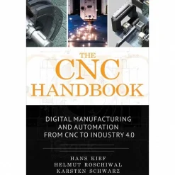 The CNC Handbook, Digital Manufacturing & Automation from CNC to Industry 4.0: 1st Edition