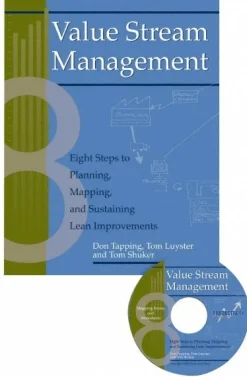 Value Stream Management Eight Steps to Planning, Mapping, and Sustaining Lean Improvements: 1st Edition